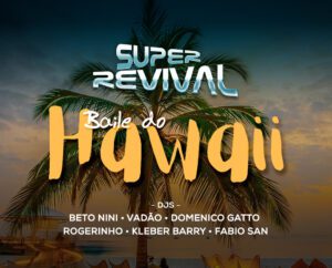 SUPER REVIVAL BAILE DO HAWAII NO AUDIO