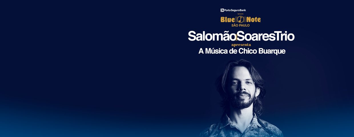 SALOMÃO SOARES TRIO APRESENTA: A MÚSICA DE CHICO BUARQUE NO BLUE NOTE SP