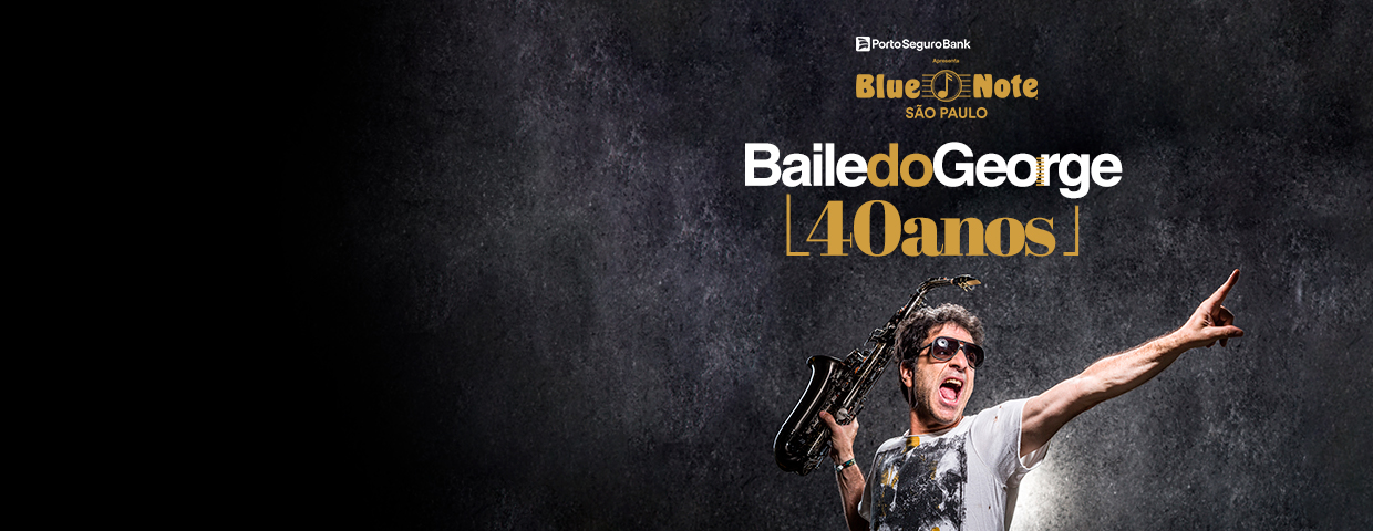 BAILE DO GEORGE #40ANOS NO BLUE NOTE SP