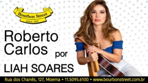 LIAH SOARES canta ROBERTO CARLOS no BOURBON STREET - SÃO PAULO