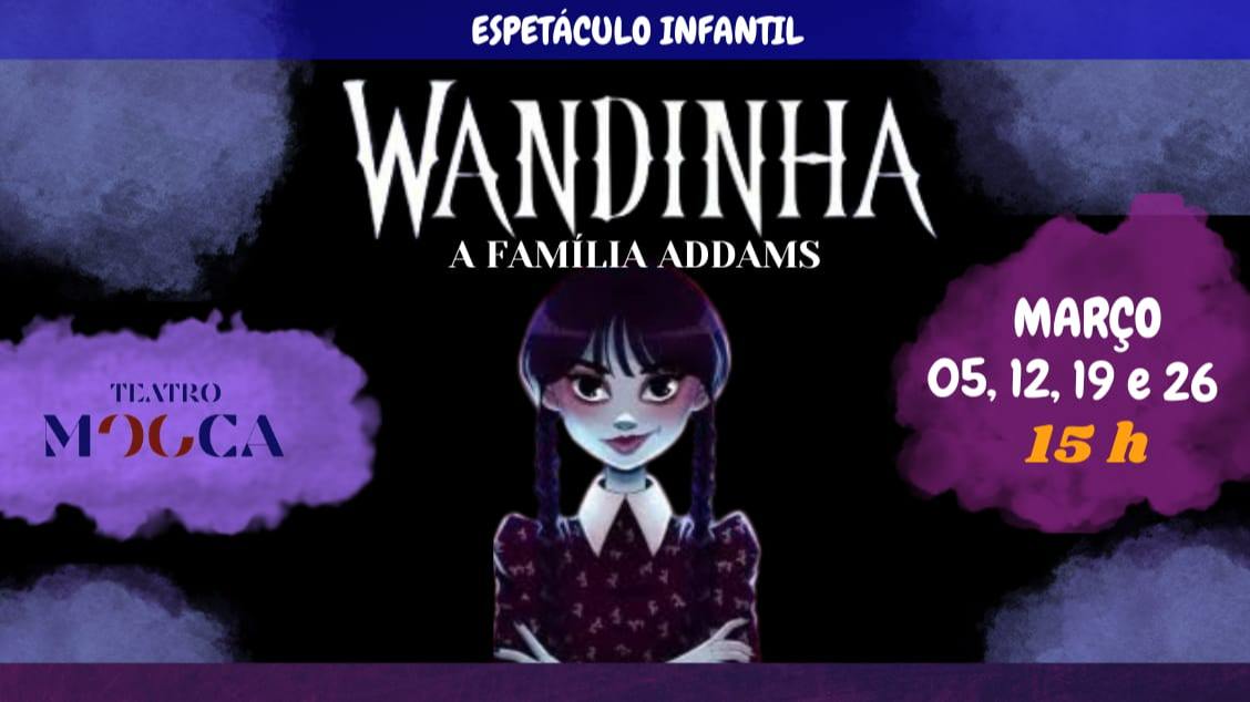 WANDINHA - A FAMÍLIA ADDAMS no Teatro Mooca