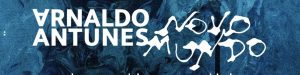 Arnaldo Antunes apresenta “Novo Mundo” com participações de Marisa Monte, Ana Frango Elétrico e Vandal